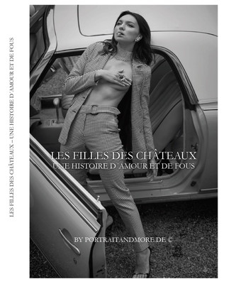 Les filles dec Châteaux une histoire d`amour et de fous / Schwarz-weiss / book,artbook,270*190mm,132pages,bnw,black,and,white,monochrome,noiretblanc